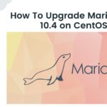 How To Upgrade MariaDB to 10.4 on CentOS