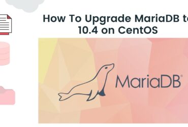 How To Upgrade MariaDB to 10.4 on CentOS