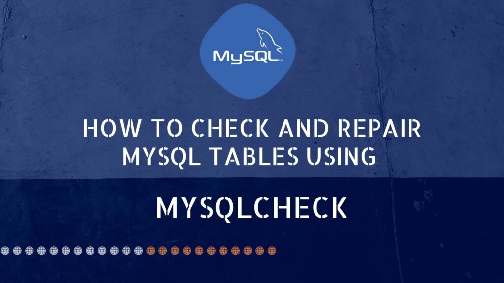 How to Check and Repair MySQL Tables Using