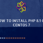 How to Install PHP 8.1 on CentOS 7