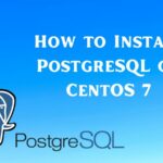 How to Install PostgreSQL on CentOS 7