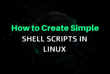 How to Create Simple Shell Scripts in Linux